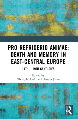 Pro refrigerio animae: Death and Memory in East-Central Europe