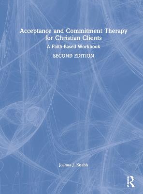 Acceptance and Commitment Therapy for Christian Clients