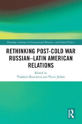 Rethinking Post-Cold War Russian-Latin American Relations