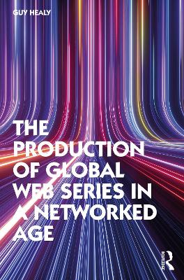 The Production of Global Web Series in a Networked Age