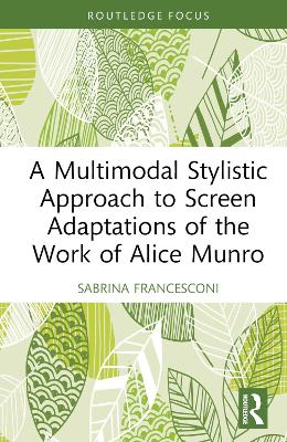 A Multimodal Stylistic Approach to Screen Adaptations of the Work of Alice Munro