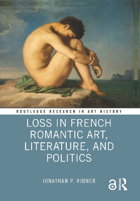 Loss in French Romantic Art, Literature, and Politics