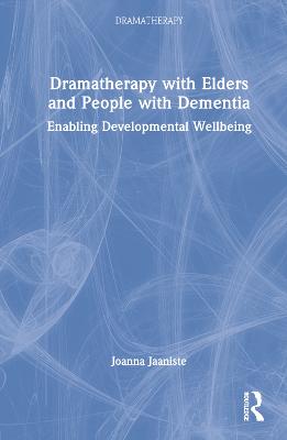 Dramatherapy with Elders and People with Dementia