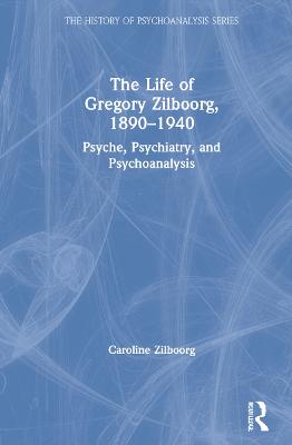 The Life of Gregory Zilboorg, 1890-1940