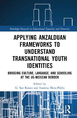 Applying Anzalduan Frameworks to Understand Transnational Youth Identities