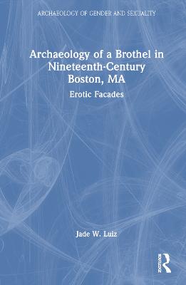 Archaeology of a Brothel in Nineteenth-Century Boston, MA