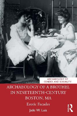 Archaeology of a Brothel in Nineteenth-Century Boston, MA