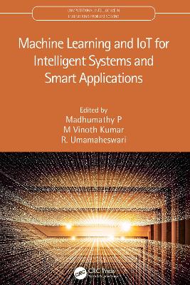 Machine Learning and IoT for Intelligent Systems and Smart Applications