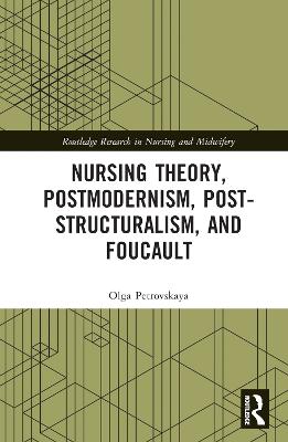 Nursing Theory, Postmodernism, Post-structuralism, and Foucault