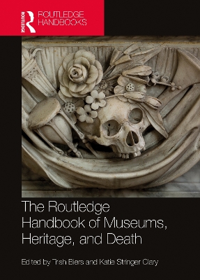 Routledge Handbook of Museums, Heritage, and Death