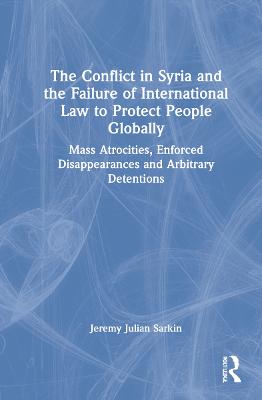 Conflict in Syria and the Failure of International Law to Protect People Globally