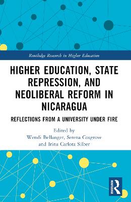 Higher Education, State Repression, and Neoliberal Reform in Nicaragua