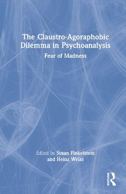 The Claustro-Agoraphobic Dilemma in Psychoanalysis