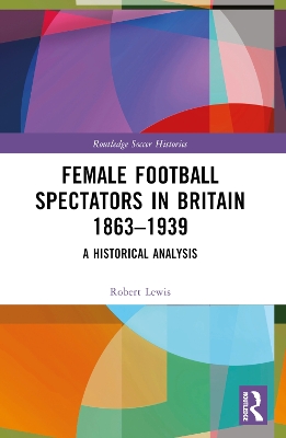 Female Football Spectators in Britain 1863-1939