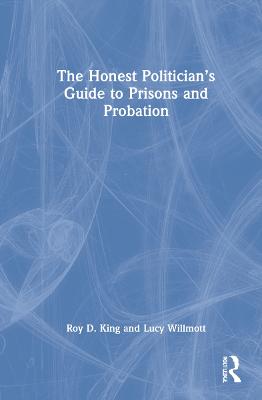 The Honest Politician's Guide to Prisons and Probation