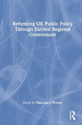 Reforming UK Public Policy Through Elected Regional Government