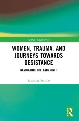 Women, Trauma, and Journeys towards Desistance