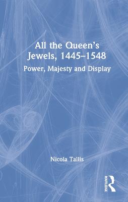 All the Queen's Jewels, 1445-1548