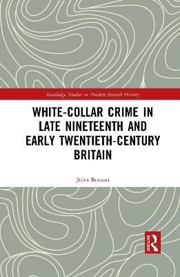 White-Collar Crime in Late Nineteenth and Early Twentieth-Century Britain
