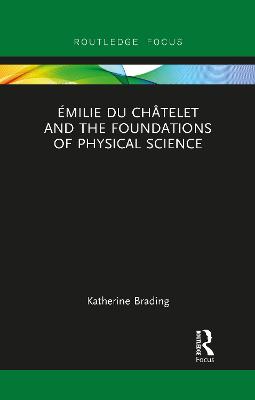 Emilie Du Chatelet and the Foundations of Physical Science