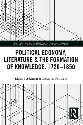 Political Economy, Literature & the Formation of Knowledge, 1720-1850