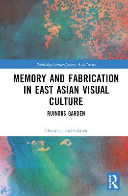 Memory and Fabrication in East Asian Visual Culture