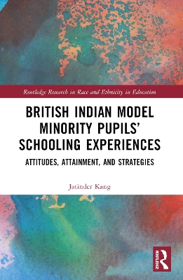 British Indian Model Minority Pupils' Schooling Experiences