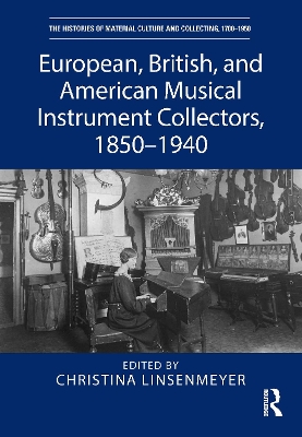 European, British, and American Musical Instrument Collectors, 1850-1940