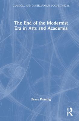 End of the Modernist Era in Arts and Academia