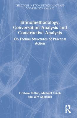 Ethnomethodology, Conversation Analysis and Constructive Analysis