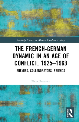 The French-German Dynamic in an Age of Conflict, 1925-1963