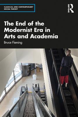 End of the Modernist Era in Arts and Academia