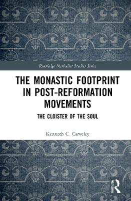 The Monastic Footprint in Post-Reformation Movements