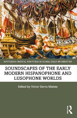 Soundscapes of the Early Modern Hispanophone and Lusophone Worlds