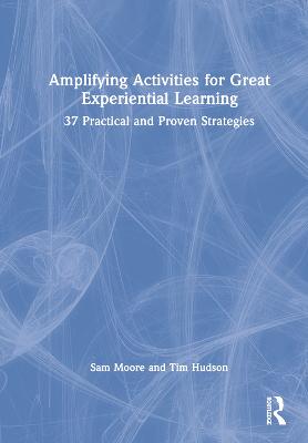 Amplifying Activities for Great Experiential Learning