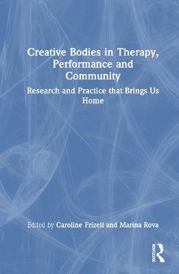 Creative Bodies in Therapy, Performance and Community