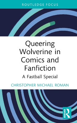 Queering Wolverine in Comics and Fan Fiction