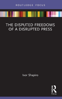 Disputed Freedoms of a Disrupted Press