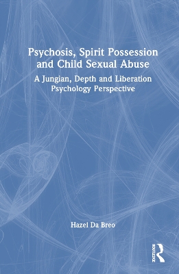 Psychosis, Spirit Possession and Child Sexual Abuse