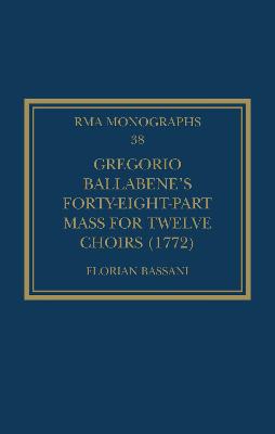 Gregorio Ballabene's Forty-eight-part Mass for Twelve Choirs (1772)