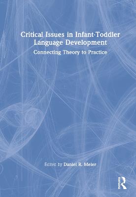 Critical Issues in Infant-Toddler Language Development