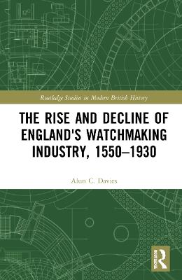 Rise and Decline of England's Watchmaking Industry, 1550-1930