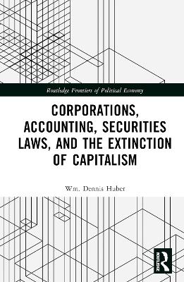 Corporations, Accounting, Securities Laws, and the Extinction of Capitalism