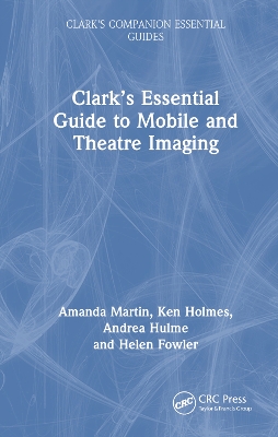 Clark's Essential Guide to Mobile and Theatre Imaging