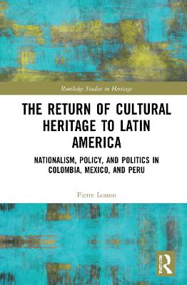 The Return of Cultural Heritage to Latin America