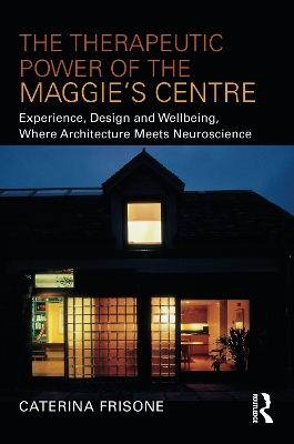 The Therapeutic Power of the Maggie's Centre