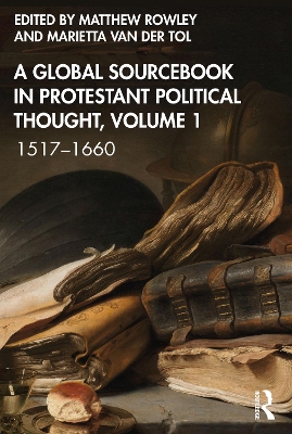 Global Sourcebook in Protestant Political Thought, Volume I