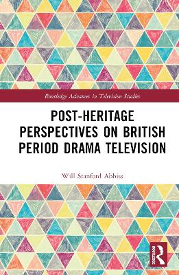 Post-heritage Perspectives on British Period Drama Television