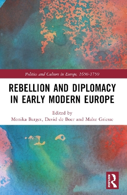 Rebellion and Diplomacy in Early Modern Europe