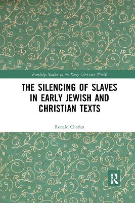 The Silencing of Slaves in Early Jewish and Christian Texts